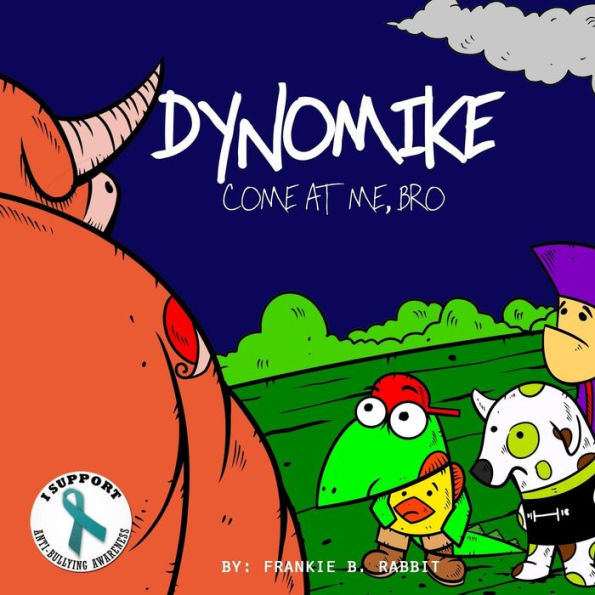 Dynomike: Come At Me, Bro (Anti-Bullying Books for Children, Self-Esteem Books, Age 3 - 8)