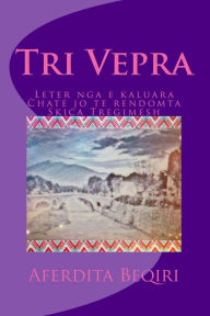 Title: Tri Vepra: Leter nga e kaluara; Chate jo te rendomta; Skica tregimesh, Author: Aferdita Beqiri