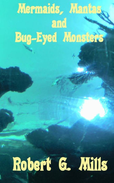 Mermaids, Mantas and Bug-Eyed Monsters