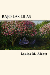 Title: Bajo Las Lilas (Spanish Edition), Author: Louisa May Alcott