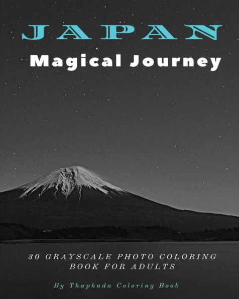 Japan Magical Journey: 30 Grayscale Photo Coloring Book For Adults (Adult Coloring Books)