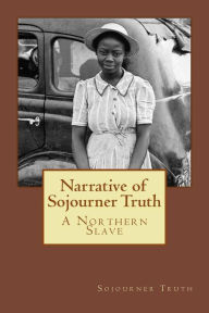 Title: Narrative of Sojourner Truth: A Northern Slave, Author: Sojourner Truth