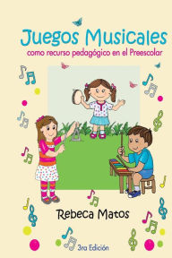 Title: Juegos Musicales: como recurso pedagï¿½gico en el Preescolar, Author: Rebeca Matos