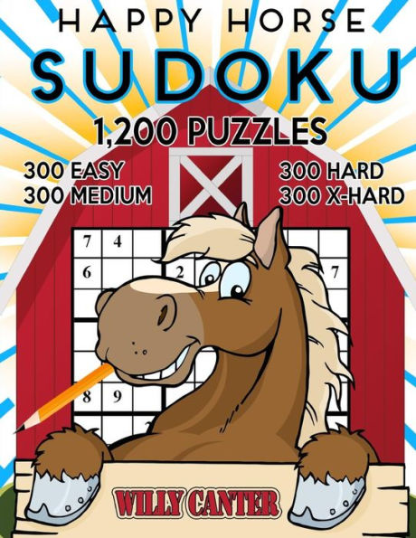 Happy Horse Sudoku 1,200 Puzzles. 300 Easy, 300 Medium, 300 Hard and 300 Extra Hard.: Take Your Playing To The Next Level With This Jumbo Four In One Book