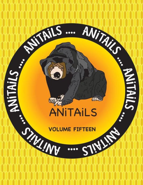 ANiTAiLS Volume Fifteen: ANiTAiLS Volume Fifteen: Learn about the Malayan Sun Bear, Foxface Rabbitfish, Pileated Woodpecker, Northern Pygmy Owl, California Ground Squirrel, Blue-faced Honeyeater, Black-tailed Rattlesnake, Golden Lion Tamarin, Asian Arowan
