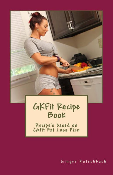 GKFit Recipe Book: Recipe's based on Gkfit Nutrition Plan