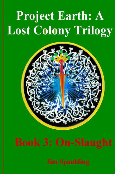 On-Slaught: Book3 of Project Earth: A Lost Colony Trilogy