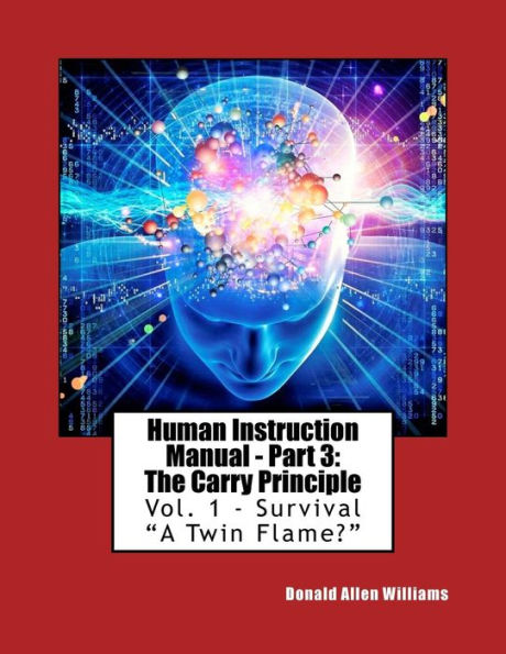 Human Instruction Manual - Part 3: The Carry Principle: Vol. 1 - Survival "A Twin Flame?