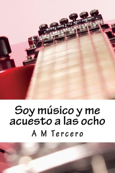 Soy mï¿½sico y me acuesto a las ocho