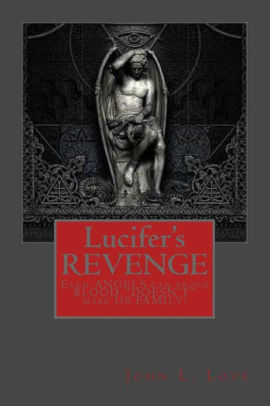 lucifer s revenge even angels can prove blood doesn t make us