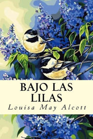 Title: Bajo las Lilas, Author: Louisa May Alcott