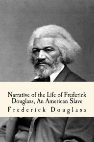 Title: Narrative of the Life of Frederick Douglass, An American Slave, Author: Frederick Douglass