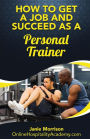 How to Get a Job and Succeed as a Personal Trainer