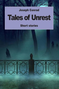 Title: Tales of Unrest, Author: Joseph Conrad
