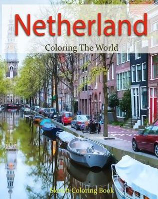 Netherland Coloring the World: Sketch Coloring Book
