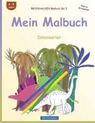 Title: BROCKHAUSEN Malbuch Bd. 2 - Mein Malbuch: Dinosaurier, Author: Dortje Golldack