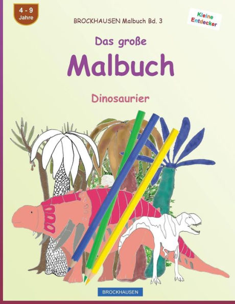 BROCKHAUSEN Malbuch Bd. 3 - Das große Malbuch: Dinosaurier