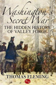 Title: Washington's Secret War: The Hidden History of Valley Forge, Author: Thomas Fleming