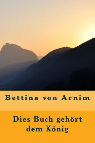 Title: Dies Buch gehört dem König, Author: Bettina Von Arnim