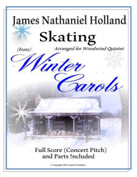 Title: Skating from Winter Carols: Arranged for Woodwind Quintet, Author: James Nathaniel Holland