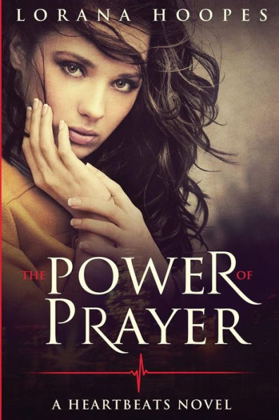 The Power of Prayer: A Heartbeats Novel