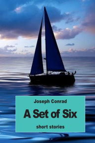 Title: A Set of Six, Author: Joseph Conrad