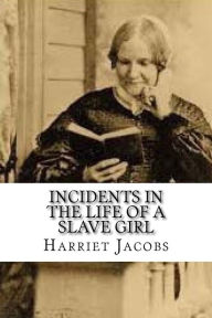 Title: Incidents in the Life of a Slave Girl, Author: Harriet Jacobs