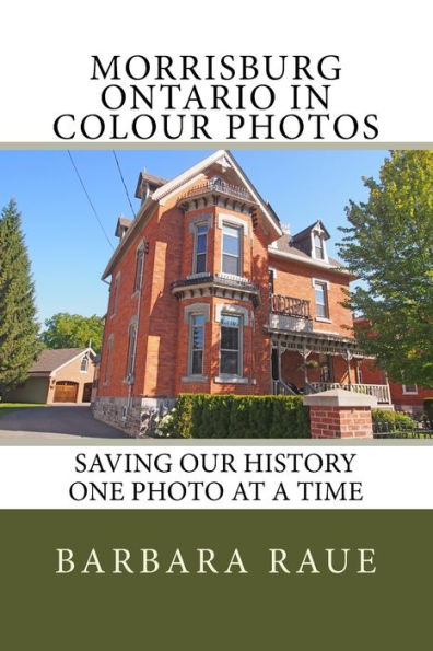 Morrisburg Ontario in Colour Photos: Saving Our History One Photo at a Time