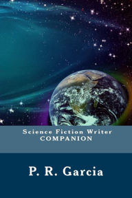 Title: Science Fiction Writer Companion, Author: P. R. Garcia