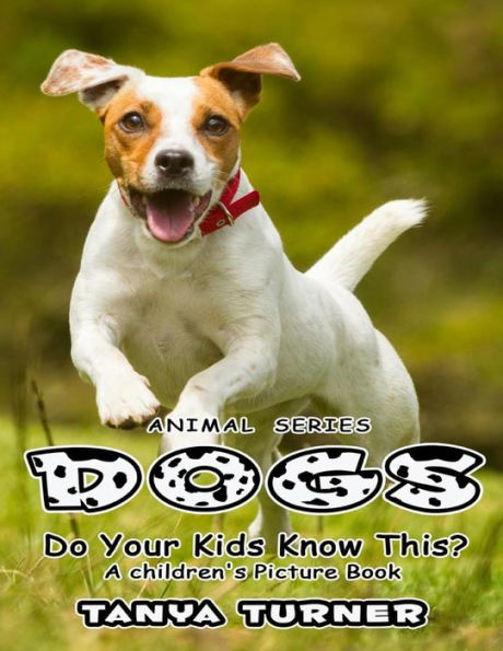 DOGS Do Your Kids Know This?: A Children's Picture Book