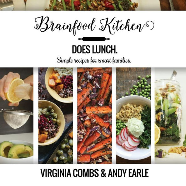 Brainfood Kitchen Does Lunch: Simple Recipes for Smart Families