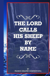 Title: The Lord calls his sheep by Name, Author: Francis Nnamdi Chukwuyama