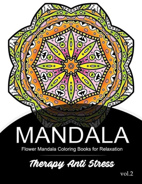 Mandala Therapy Anti Stress Vol.2: Flower Mandala Coloring book for Relaxation