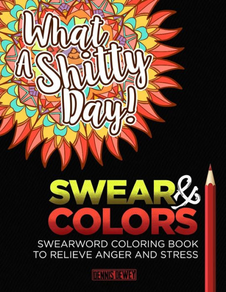 Adult Coloring Books: Swear And Colors: Swearwords Coloring Book to Relieve Anger and Stress