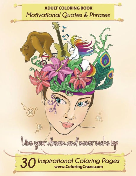 Adult Coloring Book: 30 Inspirational Pages, Motivational Quotes And Phrases, Stress Relieving & Relaxing Book For Adults With Popular Inspiring Sayings