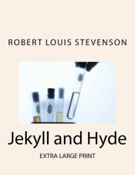 Title: Jekyll and Hyde: Extra Large Print, Author: Robert Louis Stevenson