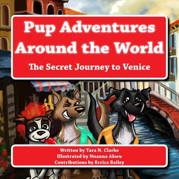 Pup Adventures Around the World: The Secret Journey to Venice
