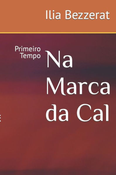 Na Marca da Cal: Primeiro Tempo