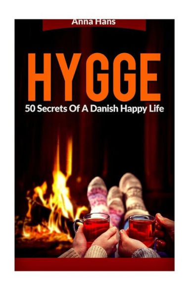 Hygge: 50 Secrets of a Danish Happy Life