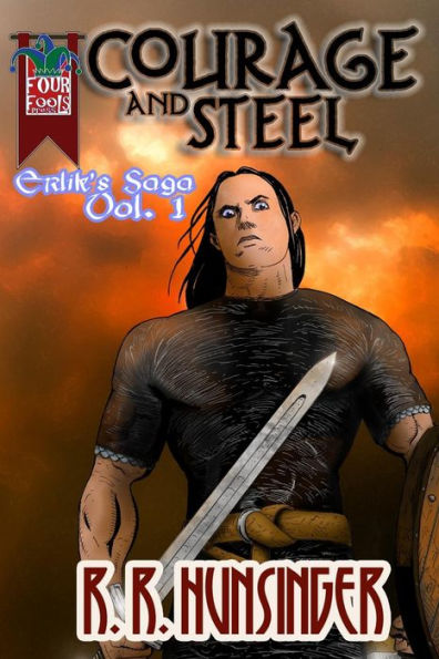 Courage and Steel: Erlik's Saga Vol. 1