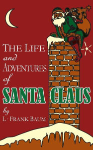 Title: The Life and Adventures of Santa Claus, Author: L. Frank Baum