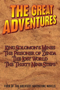 Title: The Greatest Adventure Novels: Four Classic Adventures, Author: Anthony Hope