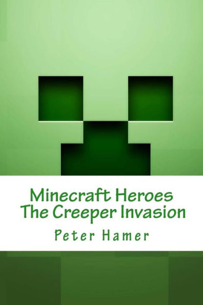 Minecraft Heroes the Creeper Invasion: Voulme 1