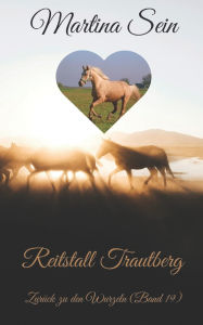 Title: Reitstall Trautberg: Zurueck zu den Wurzeln, Author: Martina Sein