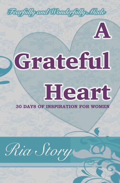 Fearfully and Wonderfully Made: A Grateful Heart