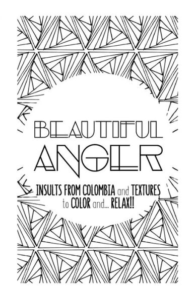 Beautiful Anger: Adult coloring book with textures and insults from Colombia