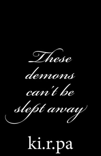 These demons can't be slept away