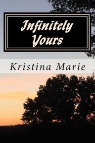 Title: Infinitely Yours, Author: Kristina Marie