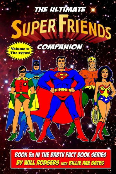 The Ultimate Super Friends Companion: Volume 1, The 1970s