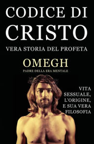 Title: Codice Di Cristo: Vera Storia del Profeta, Author: Omegh